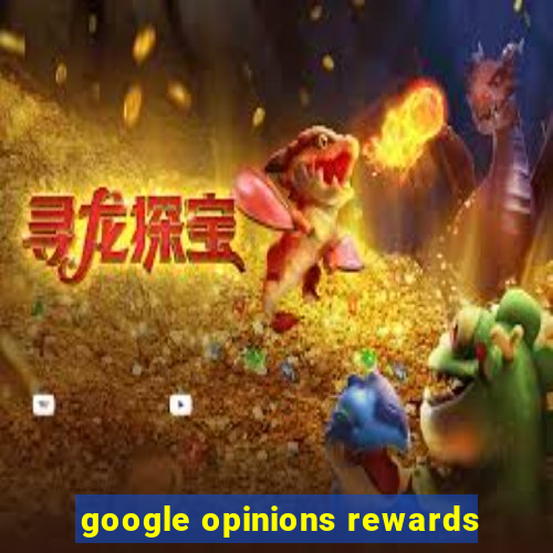 google opinions rewards