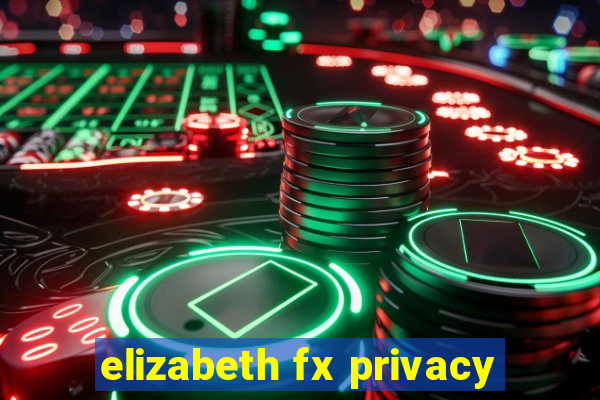 elizabeth fx privacy