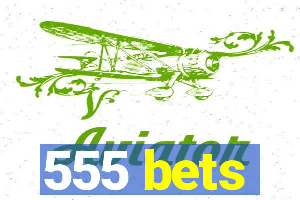 555 bets