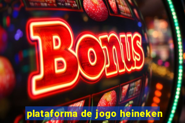 plataforma de jogo heineken