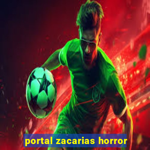 portal zacarias horror