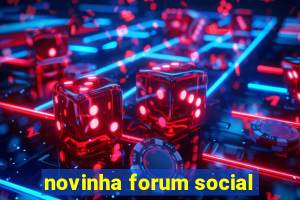 novinha forum social