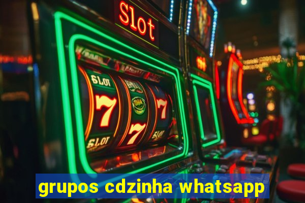 grupos cdzinha whatsapp