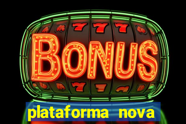 plataforma nova lançada hoje de 10 reais