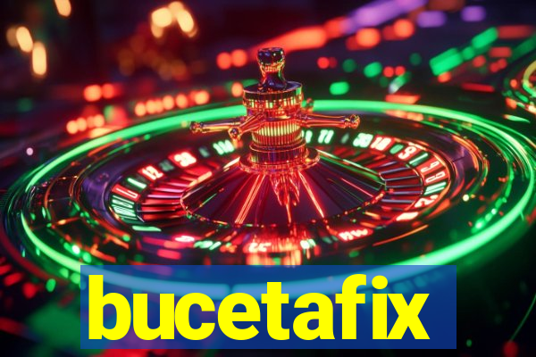 bucetafix