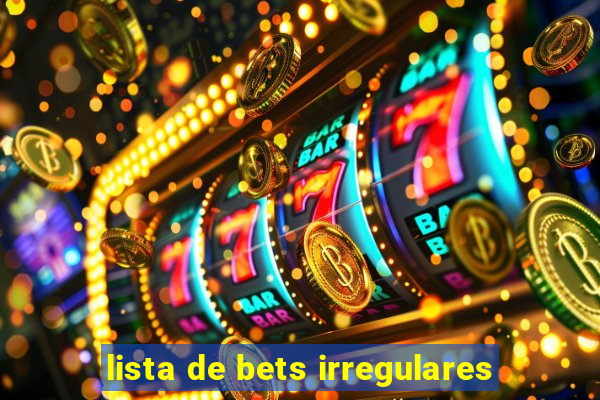 lista de bets irregulares