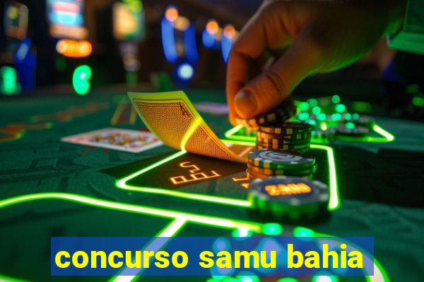 concurso samu bahia