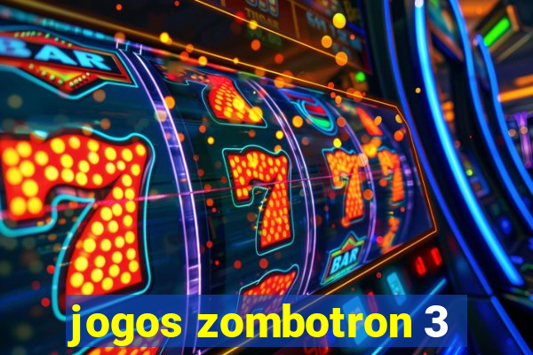 jogos zombotron 3