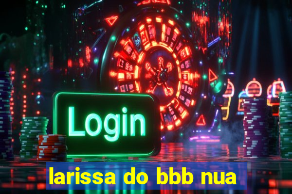 larissa do bbb nua