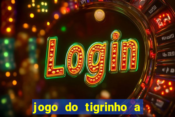 jogo do tigrinho a partir de r$ 1