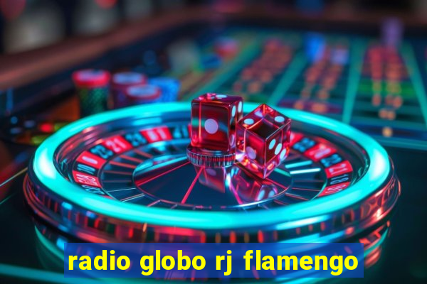 radio globo rj flamengo