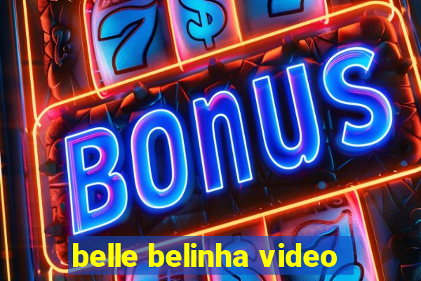 belle belinha video