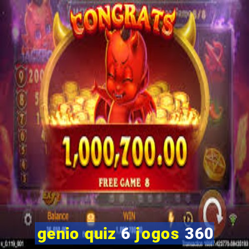 genio quiz 6 jogos 360