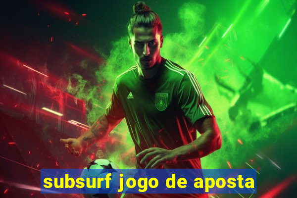 subsurf jogo de aposta