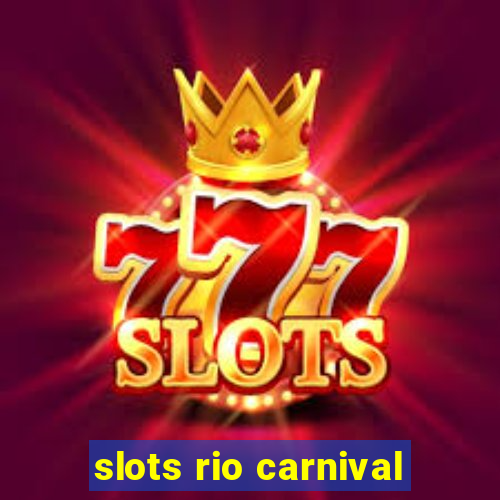 slots rio carnival