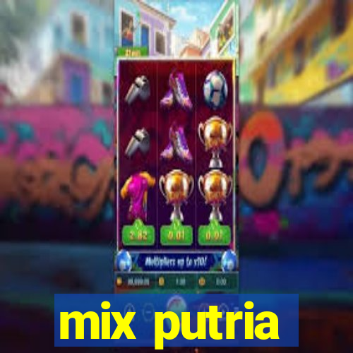 mix putria