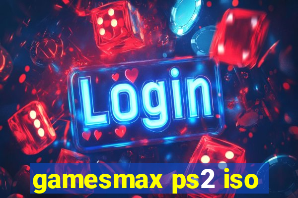 gamesmax ps2 iso