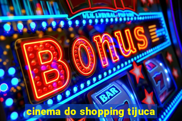 cinema do shopping tijuca