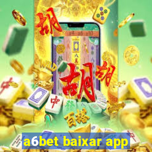 a6bet baixar app