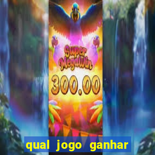 qual jogo ganhar dinheiro de verdade