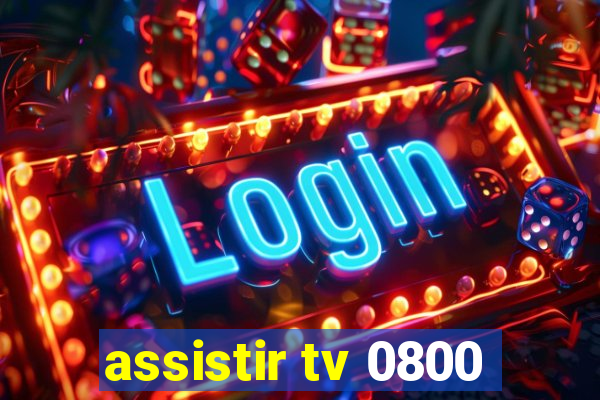 assistir tv 0800