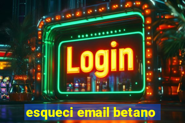 esqueci email betano