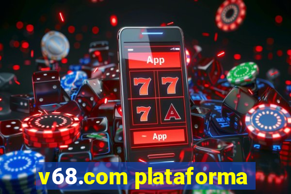 v68.com plataforma