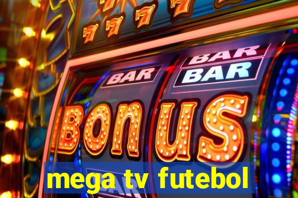 mega tv futebol