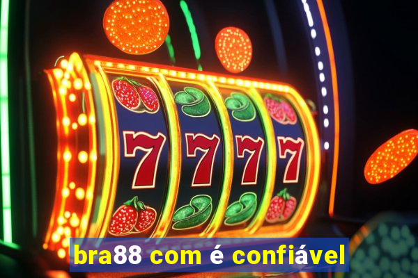 bra88 com é confiável