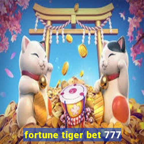 fortune tiger bet 777