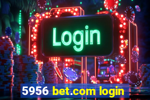 5956 bet.com login