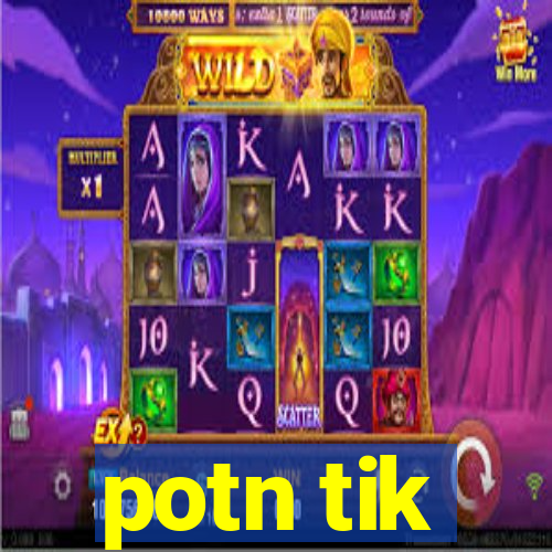 potn tik