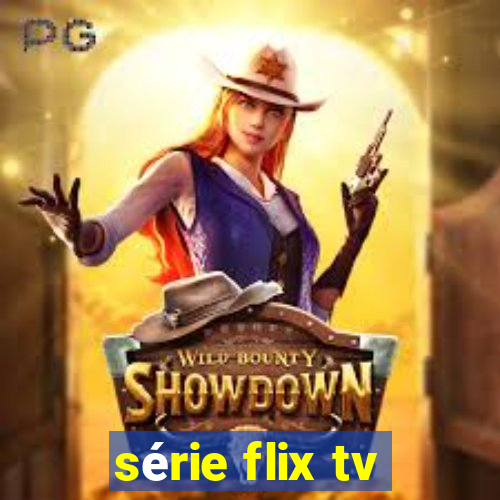 série flix tv