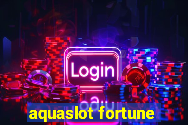 aquaslot fortune