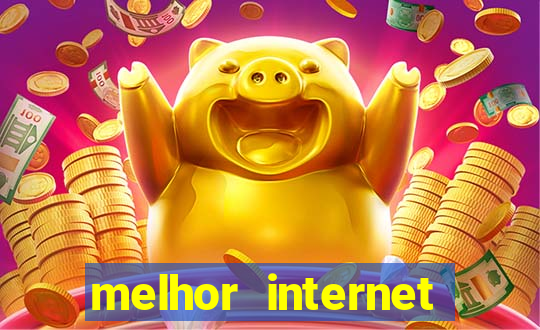 melhor internet para jogar online