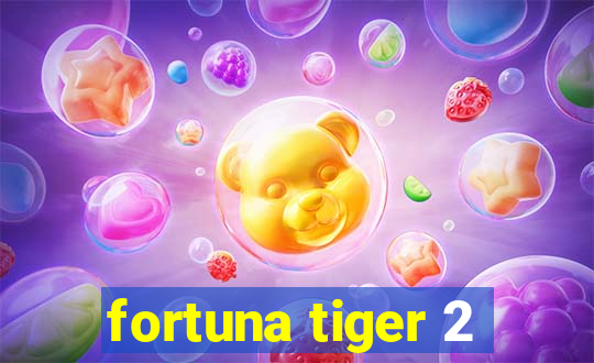 fortuna tiger 2