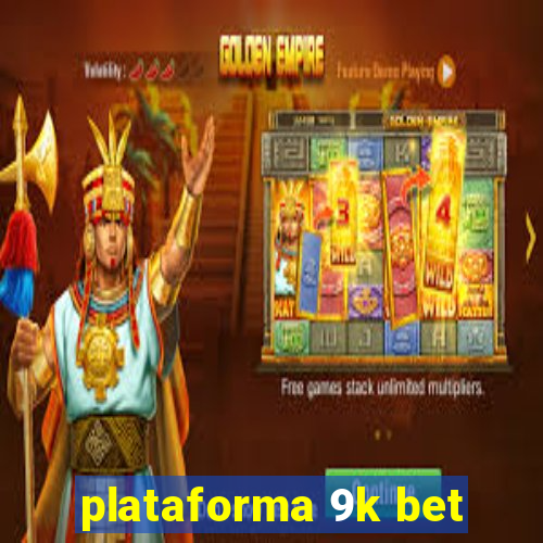 plataforma 9k bet