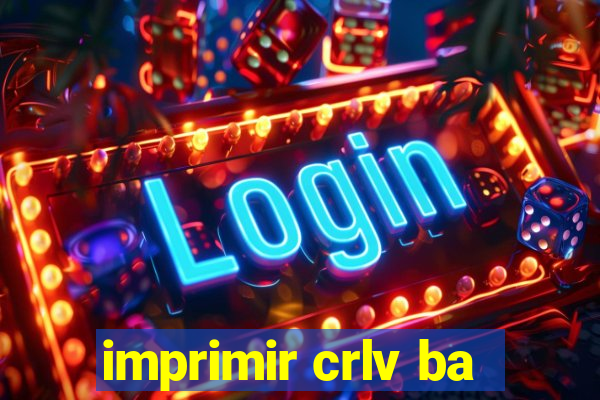 imprimir crlv ba