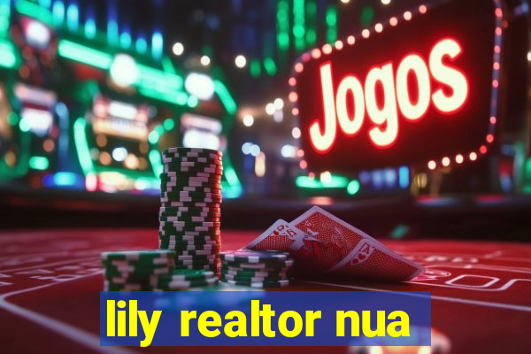 lily realtor nua