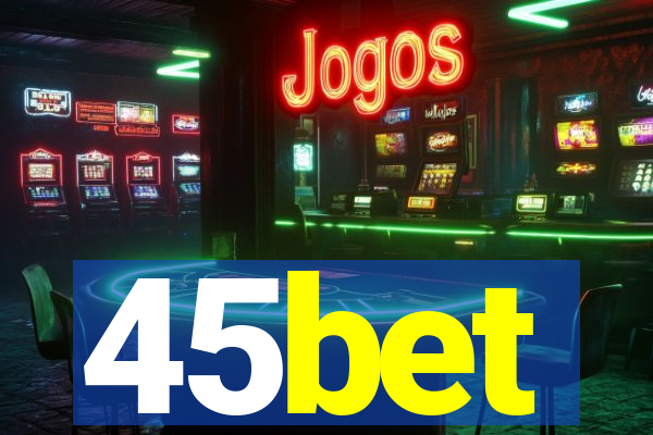 45bet