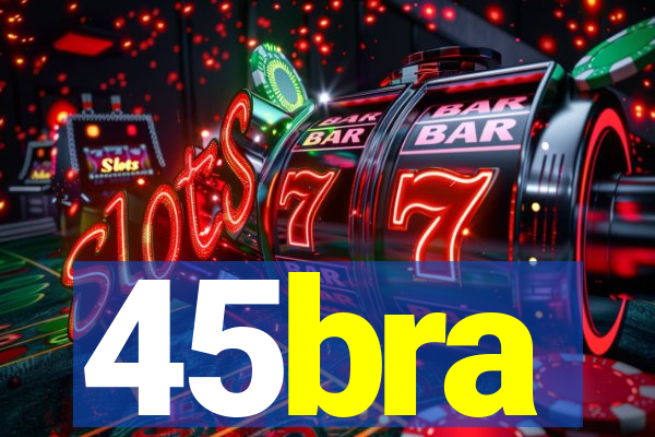 45bra