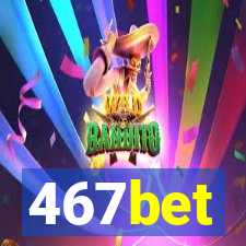 467bet