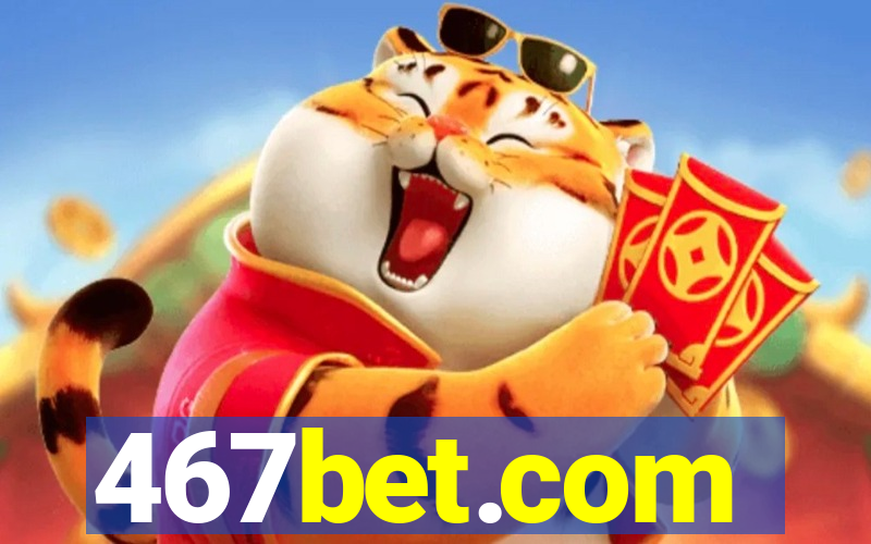 467bet.com