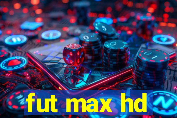 fut max hd