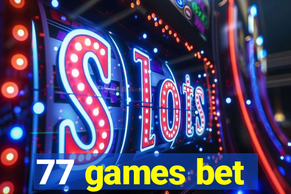 77 games bet