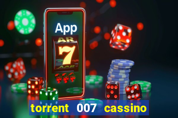 torrent 007 cassino royale legendado