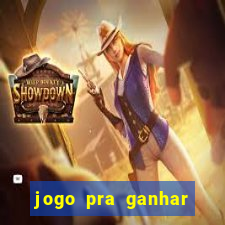 jogo pra ganhar dinheiro rapido