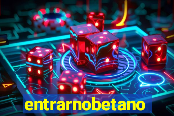 entrarnobetano