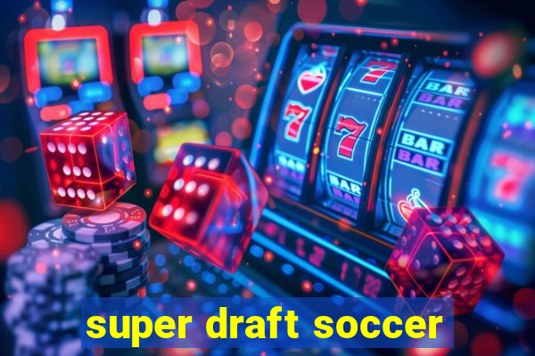 super draft soccer