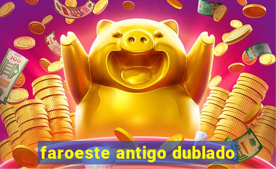 faroeste antigo dublado